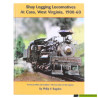 Shay Logging Locomotives at Cass, West Virginia, 1900-60 - Philip V. Bagdon